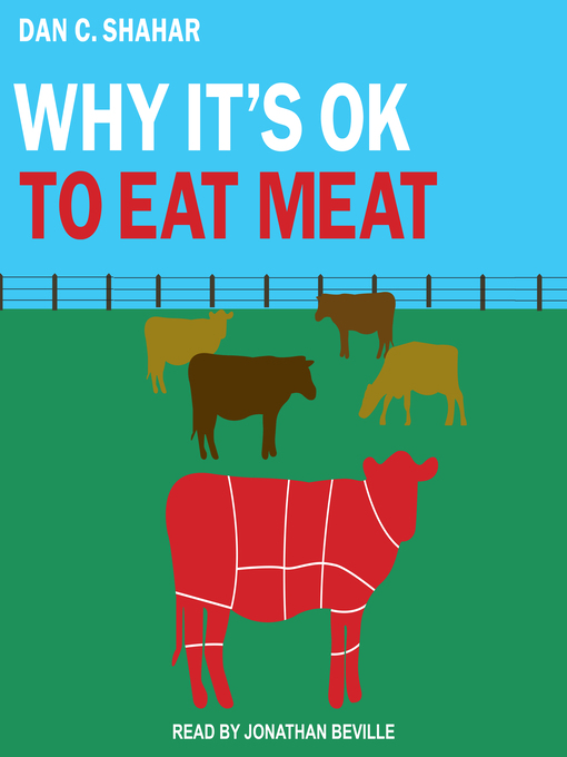 Title details for Why It's OK to Eat Meat by Dan C. Shahar - Available